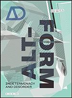 Alt-Form: Indeterminacy and Disorder (Architectural Design)