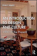 An Introduction to Design and Culture: 1900 to the Present Ed 4