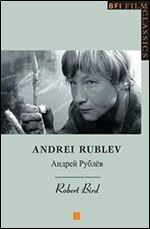 Andrei Rublev (BFI Film Classics)