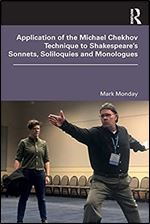 Application of the Michael Chekhov Technique to Shakespeare s Sonnets, Soliloquies and Monologues