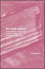Art and Labour On the Hostility to Handicraft, Aesthetic Labour and the Politics of Work in Art