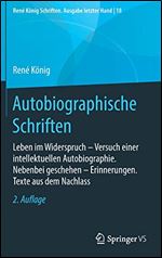 Autobiographische Schriften: Leben im Widerspruch Versuch einer intellektuellen Autobiographie. Nebenbei geschehen Erinnerungen. Texte aus dem Nachlass [German]