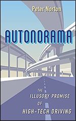 Autonorama: The Illusory Promise of High-Tech Driving