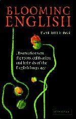 Blooming English: Observations on the Roots, Cultivation and Hybrids of the English Language