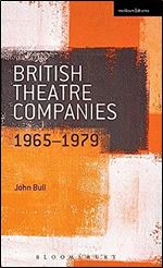 British Theatre Companies: 1965-1979: CAST, The People Show, Portable Theatre, Pip Simmons Theatre Group, Welfare State International, 7:84 Theatre ... Theatre Companies: From Fringe to Mainstream)