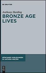 Bronze Age Lives (M nchner Vorlesungen Zu Antiken Welten)