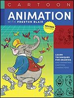 Cartoon Animation with Preston Blair, Revised Edition!: Learn techniques for drawing and animating cartoon characters (Collector's Series)