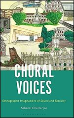 Choral Voices: Ethnographic Imaginations of Sound and Sacrality