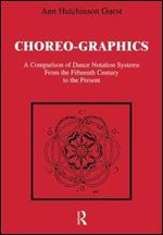 Choreographics: A Comparison of Dance Notation Systems from the Fifteenth Century to the Present