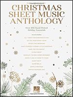 Christmas Sheet Music Anthology: Over 100 Hand-Picked Holiday Essentials Arranged for Piano/Vocal/Guitar: Over 100 Hand-Picked Holiday Essentials
