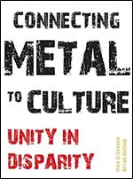 Connecting Metal to Culture: Unity in Disparity