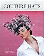 Couture Hats: From the Outrageous to the Refined