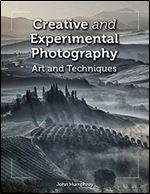Creative and Experimental Photography: Art and Techniques