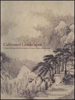 Cultivated Landscapes: Chinese Paintings from the Collection of Marie-Helene and Guy Weill