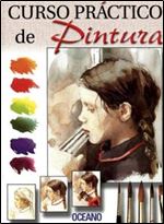 Curso practico de pintura acuarela : Paisajes, interiores y bodegones