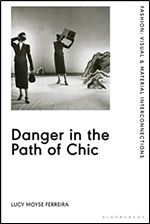 Danger in the Path of Chic: Violence in Fashion between the Wars (Fashion: Visual & Material Interconnections)
