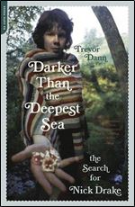 Darker Than the Deepest Sea: The Search for Nick Drake