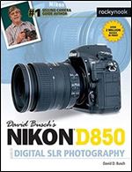 David Busch's Nikon D850 Guide to Digital SLR Photography (The David Busch Camera Guide Series)