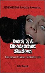 Death Is A Bloodstained Shadow: The Giallo Cinema Chopping List