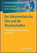 Der dokumentarische Film und die Wissenschaften: Interdisziplinare Betrachtungen und Ansatze [German]