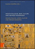 Design Dialogue: Jews, Culture and Viennese Modernism: Design Dialog: Juden, Kultur Und Wiener Moderne (English and German Edition)