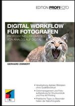 Digital Workflow fur Fotografen - Edition ProfiFoto: Professioneller Umstieg von analog auf digital