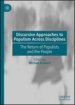 Discursive Approaches to Populism Across Disciplines: The Return of Populists and the People