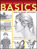 Drawing Secrets Revealed - Basics: How to Draw Anything