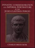 Dynastic Commemoration and Imperial Portraiture in the Julio-Claudian Period (Cambridge Studies in Classical Art and Iconography)