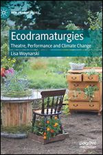 Ecodramaturgies: Theatre, Performance and Climate Change
