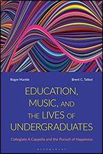 Education, Music, and the Lives of Undergraduates: Collegiate A Cappella and the Pursuit of Happiness