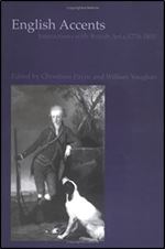 English Accents: Interactions with British Art c. 1776-1855 (British Art and Visual Culture since 1750, New Readings)