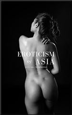 Eroticism of Asia: Eroticism Photography Relationship Book