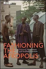 Fashioning the Afropolis: Histories, Materialities and Aesthetic Practices (Dress Cultures)