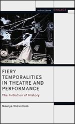 Fiery Temporalities in Theatre and Performance: The Initiation of History (Engage)