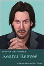 For Your Consideration: Keanu Reeves (For Your Consideration, Book 2)