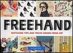 Freehand: Sketching Tips and Tricks Drawn from Art.