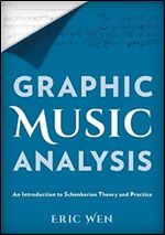 Graphic Music Analysis: An Introduction to Schenkerian Theory and Practice