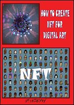 HOW TO CREATE NFT FOR DIGITAL ART: Digital Art (Videos, Songs, Images)
