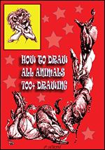 HOW TO DRAW ALL ANIMALS 700+ DRAWING: Action Analysis, Construction, Caricature
