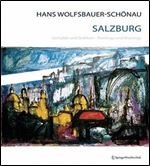 Hans Wolfsbauer-Schonau Salzburg: Gemalde und Grafiken Paintings and Drawings (German and English Edition) [German]