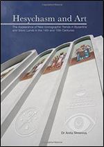 Hesychasm and Art: The Appearance of New Iconographic Trends in Byzantine and Slavic Lands in the 14th and 15th Centuries