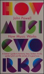 How Music Works: A Listener's Guide To Harmony Keys Chords Perfect Pitch And Otheh