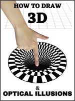How to Draw Optical Illusions and 3d Art : 50 Different Pictures of 3d Drawing and Optical Illusions Step by Step (Adam Niara [BOOK 1 + BOOK 2])