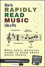 How to Rapidly Read Music Like a Pro: What Every Musician Needs to Know About Music Theory (includes online video series, audio and resources)