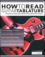 How to Read Guitar Tablature: A Complete Guide to Reading Guitar Tab and Performing Modern Guitar Techniques