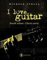 I love guitar: Fourth volume classical guitar course