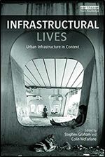 Infrastructural Lives: Urban Infrastructure in Context