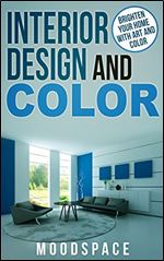 Interior Design and Color Brighten your home with art and color
