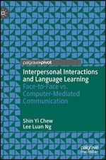Interpersonal Interactions and Language Learning: Face-to-Face vs. Computer-Mediated Communication